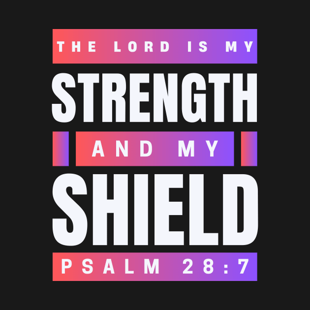 The Lord Is My Strength And My Shield | Psalm 28:7 by All Things Gospel