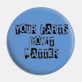 YOUR FARTS DON'T MATTER Pin