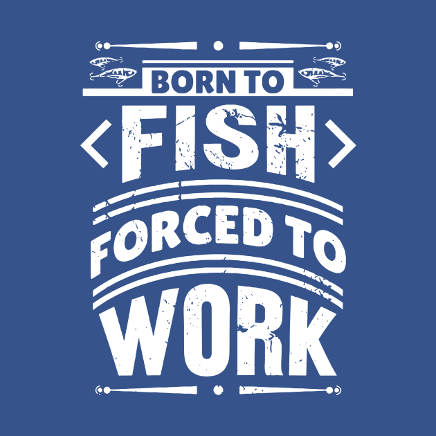 born to fish forced to work 7 by luinhan