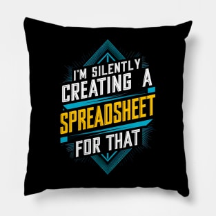 I'm Silently Creating a spreadsheet For That  | Accountant Pillow