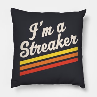 I'm A Streaker Run Streak Running Streak Gift Pillow