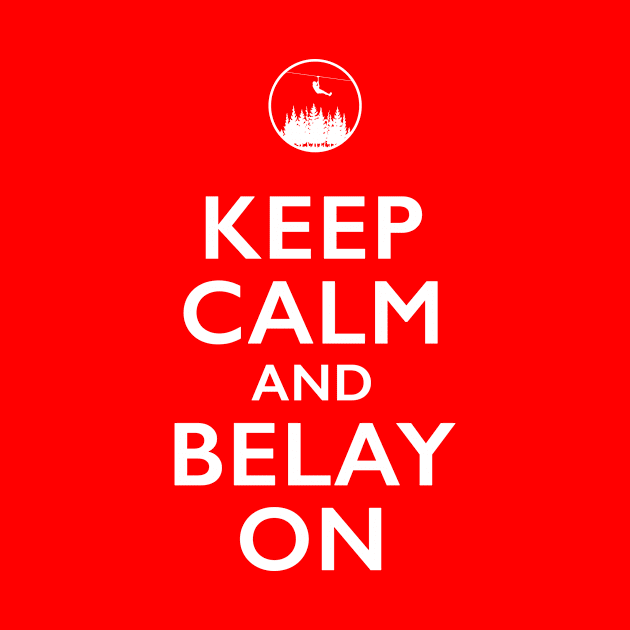 Keep Calm and Belay On by wwcorecrew