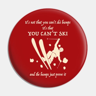 It's not that you can't ski bumps Pin