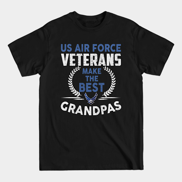 Disover Air Force Veterans Make the Best Grandpas - Air Force Veteran - T-Shirt