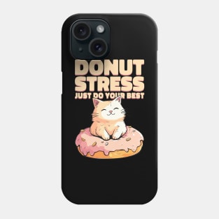 Cute cat Donut Stress Just Do Your Best #3- Dark Background Phone Case