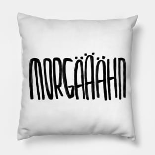 Guten Morgen für Morgenmuffel, Morgen + Gähn = Morgääähn Pillow