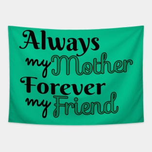 Always Mother Forever Friend Tapestry