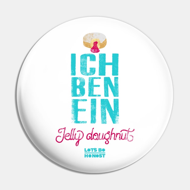 Ich Ben Ein Jelly Doughnut Pin by letsbehonest