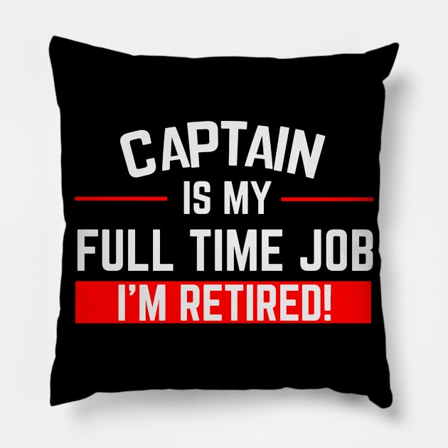 Captain Is My Full Time Job Typography Design Pillow by Stylomart