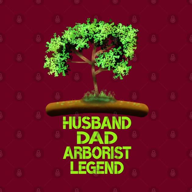 Husband Dad Arborist Legend by MoMido