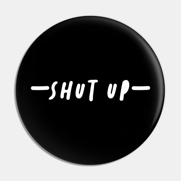 shut up your mouth Pin by isolasikresek