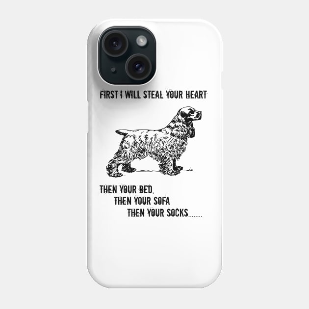 Spaniel - First I Will Steal Your Heart Then Your Bed Phone Case by Kudostees