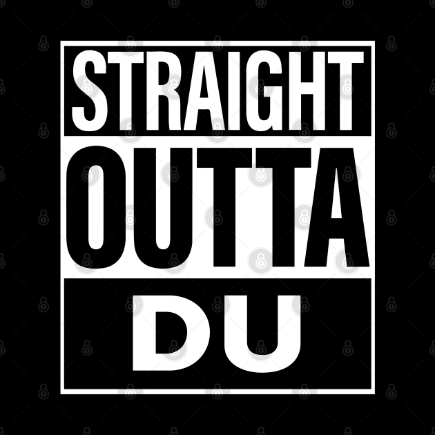 Du Name Straight Outta Du by ThanhNga