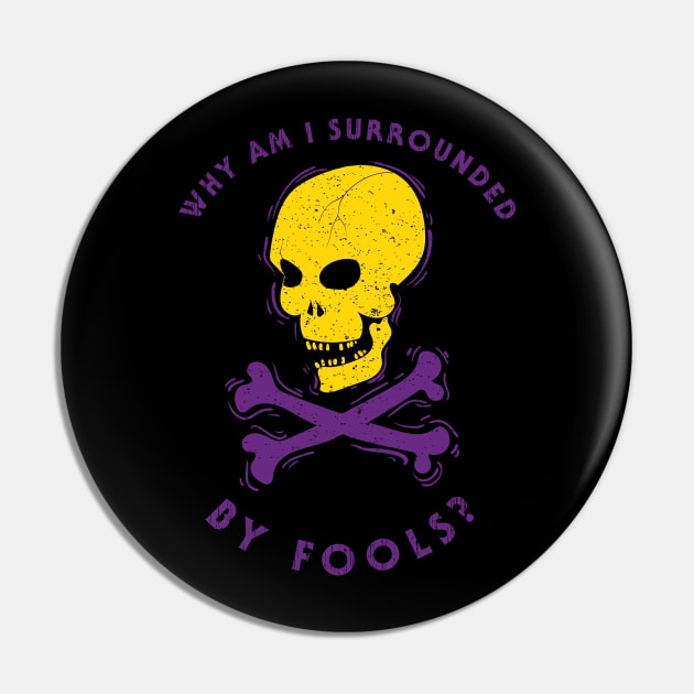 Surrounded By Fools Pin by Scott Neumyer