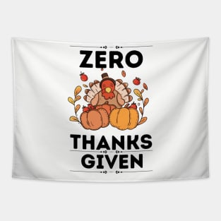 Funny Thanksgiving Sarcastical Saying Gift Idea - Zero Thanks Given Tapestry