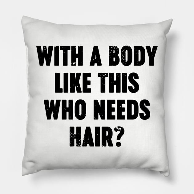 With A Body Like This Who Needs Hair Vintage Retro Pillow by Luluca Shirts