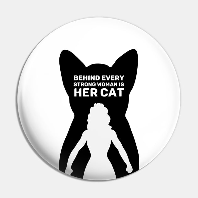 Behind Every Strong Woman is Her Cat | White Pin by Wintre2