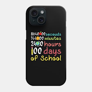 100 Days Of School Second Minute Hours Teacher Student s Phone Case