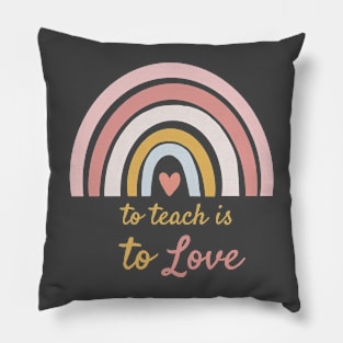 To Teach is to Love Pillow