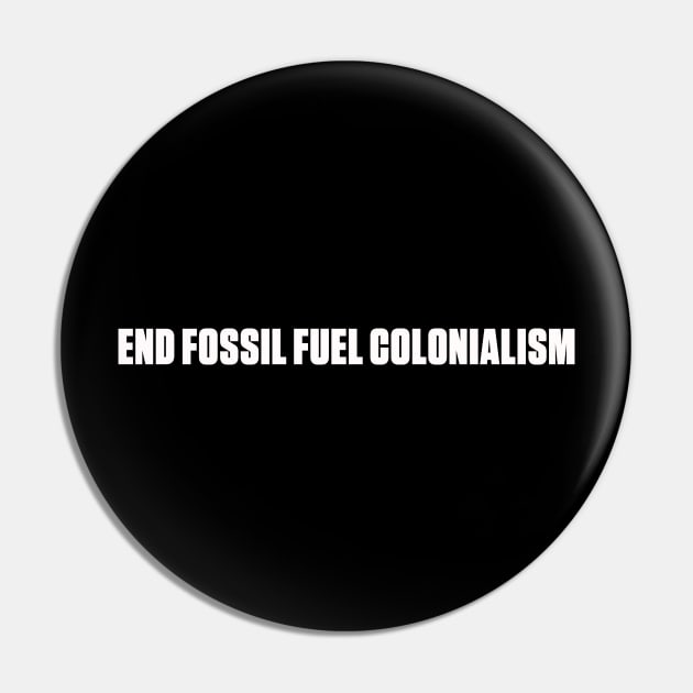 END FOSSIL FUEL COLONIALISM Pin by ShawnaMac