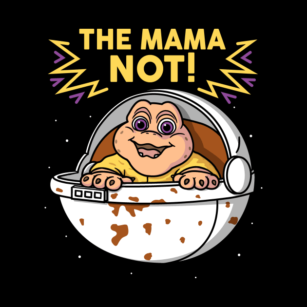 The Mama Not! by Raffiti