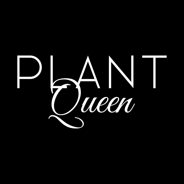 Plant Queen Plant Lover by OldCamp