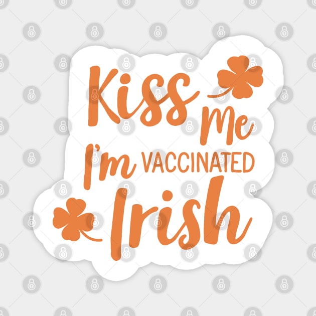 Kiss me i am vaccinated Irish Magnet by valentinahramov