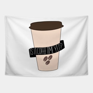 Is It Coffee Time Yet Design for Coffee Addicts Tapestry