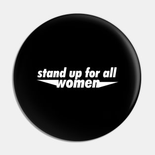 Standup for all woman - White Pin