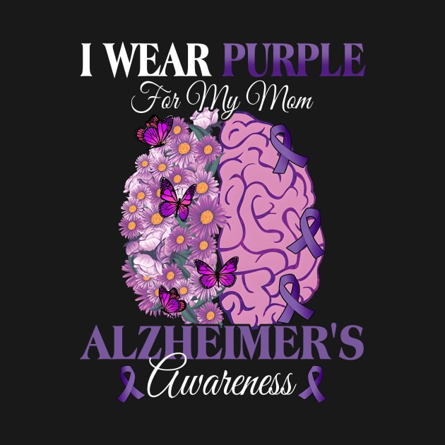 I Wear Purple For My Mom Alzheimer's Awareness Mother by New Hights