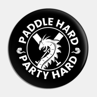 Dragon Boat Paddle Hard Party Hard Pin