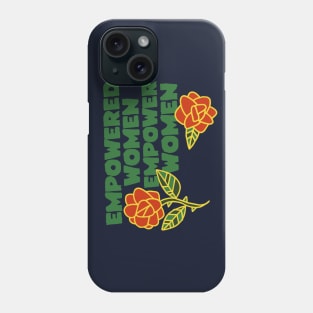 Empowered women empower women Phone Case