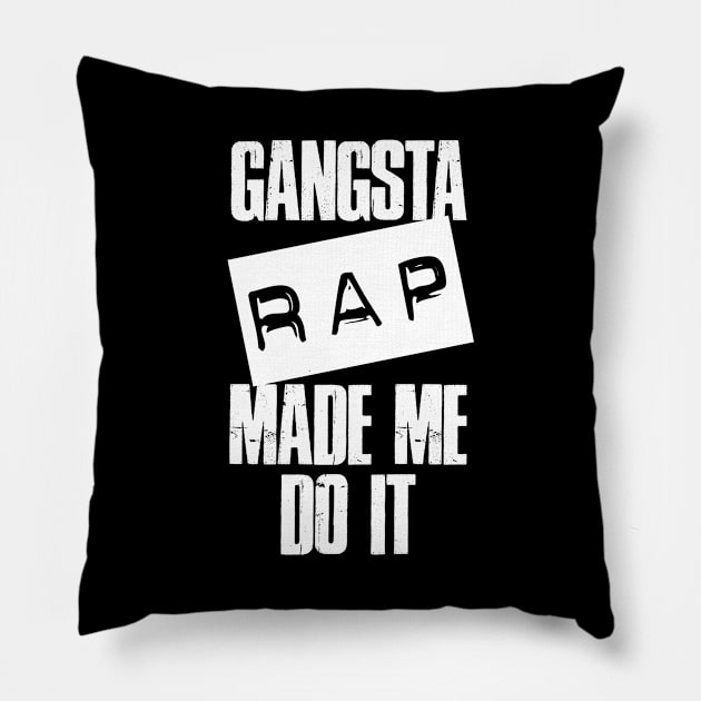 Gangsta Rap Made Me Do It Pillow by NineBlack