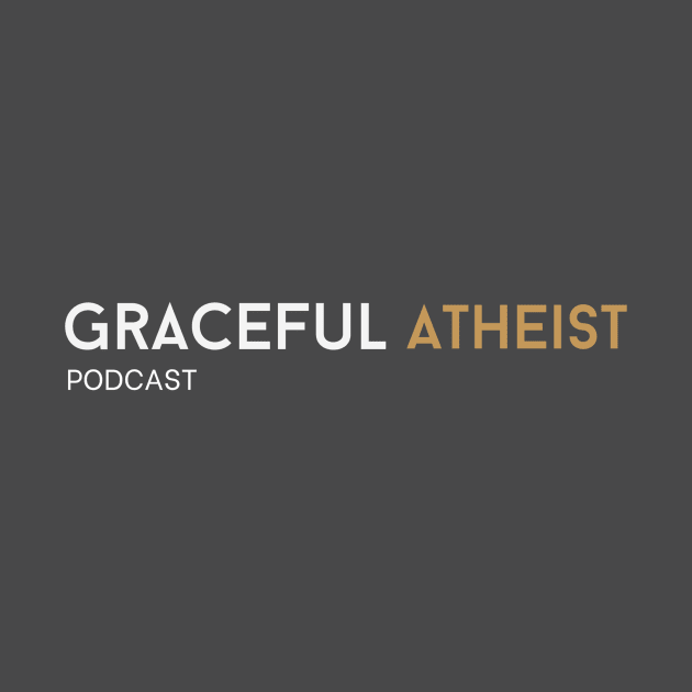 Graceful Atheist Podcast by Graceful Atheist Podcast