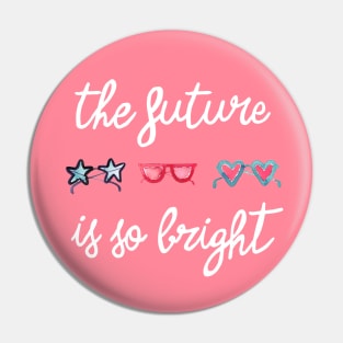 The Future is So Bright White Pin