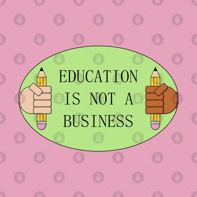 Education Is Not A Business - De Commodify School by Football from the Left