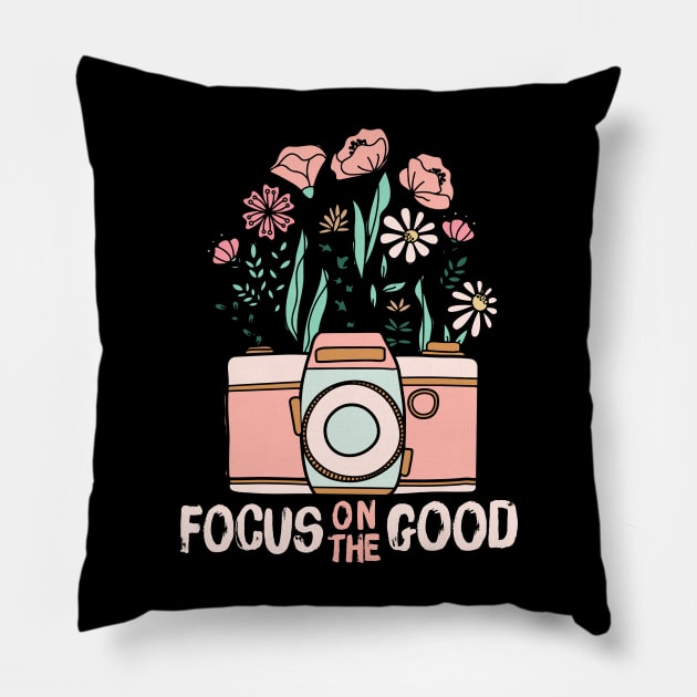 Focus On The Good Pillow by Teewyld