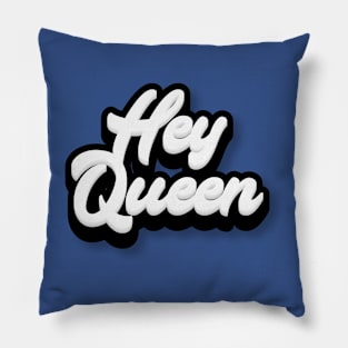 Hey Queen Pillow