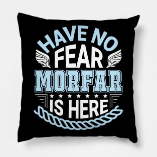 Have No Fear Morfar Is Hear Happy Father Daddy Papa Grandpa Pillow