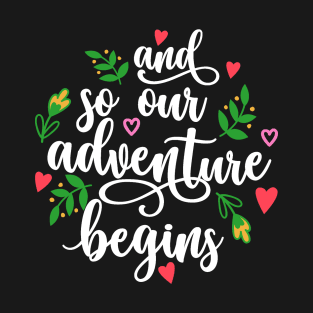 And So Our Adventure Begins T-Shirt