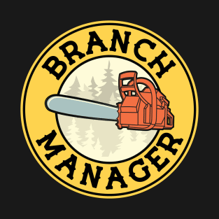 Chainsaw Lumberjack and Logger Branch Manager Pun T-Shirt