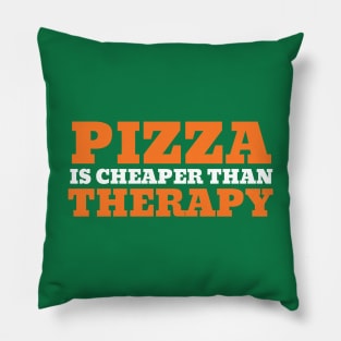 Pizza is Cheaper Than Therapy Pillow