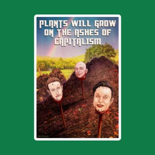 PLANTS WILL GROW ON THE ASHES OF CAPITALISM T-Shirt