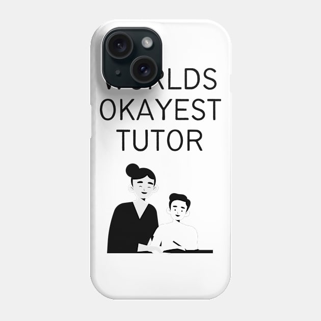 World okayest tutor Phone Case by Word and Saying