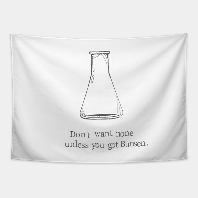 Don't Want None Unless You Got Bunsen Tapestry by bluespecsstudio