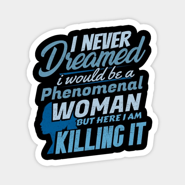 'Killing It Phenomenal Woman' Phenomenal Woman Gift Magnet by ourwackyhome