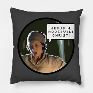 Jesus H. Roosevelt Christ! Claire Fraser Outlander Pillow