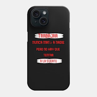 Trabajar no mata a nadie Phone Case