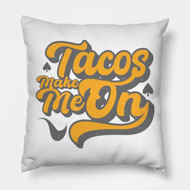 Tacos Make Me On Vintage Pillow by ulunkz