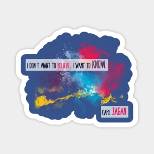 Carl Sagan Quote - I don't want to believe Magnet